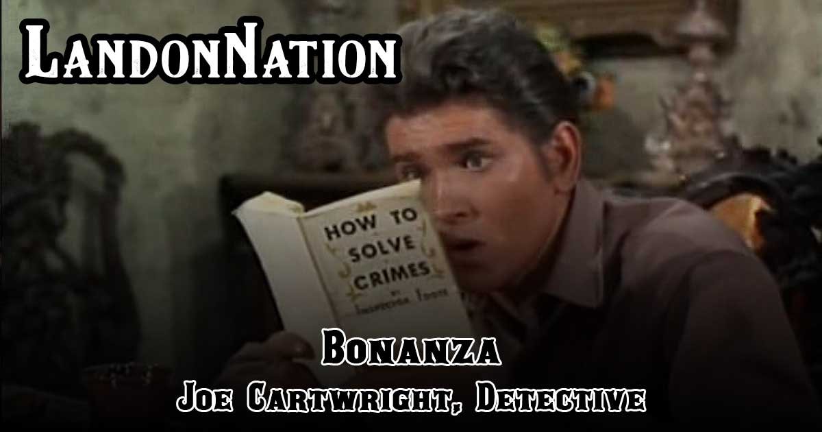 Bonanza –  Joe Cartwright, Detective